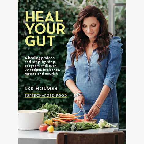 Heal Your Gut: Supercharged Food by Lee Holmes